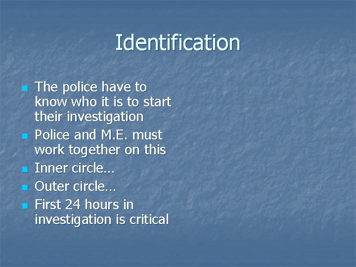 Identification n n The police have to know who it is to start their