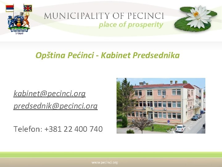Opština Pećinci - Kabinet Predsednika kabinet@pecinci. org predsednik@pecinci. org Telefon: +381 22 400 740