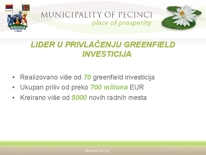 LIDER U PRIVLAČENJU GREENFIELD INVESTICIJA • Realizovano više od 70 greenfield investicija • Ukupan