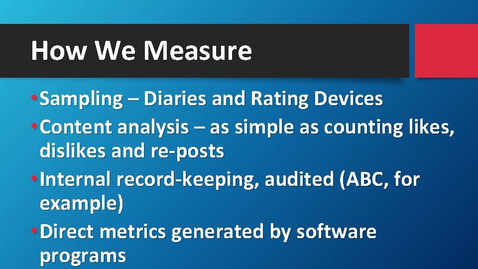 How We Measure • Sampling – Diaries and Rating Devices • Content analysis –