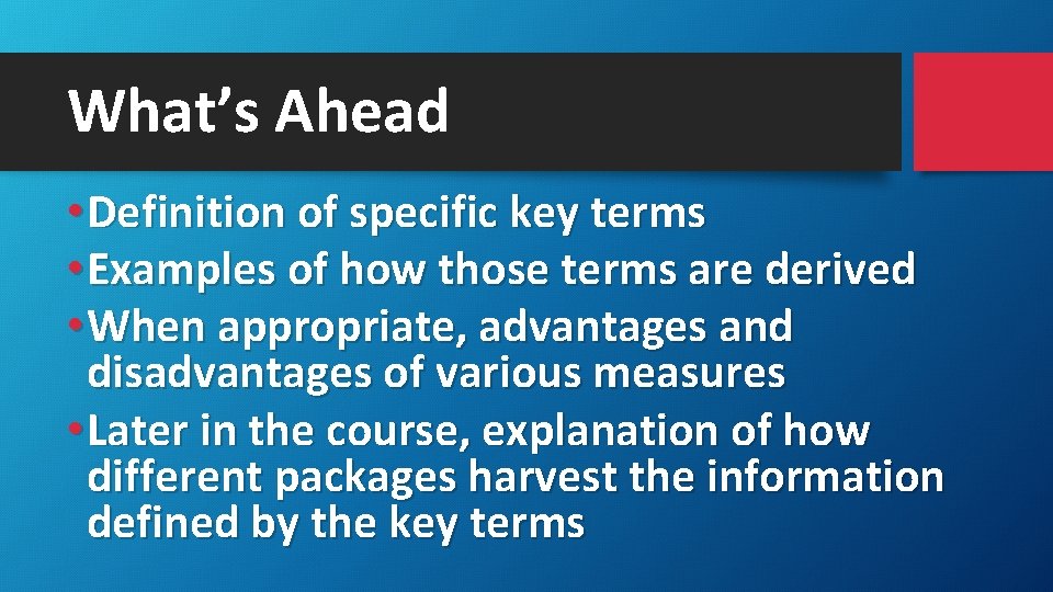 What’s Ahead • Definition of specific key terms • Examples of how those terms