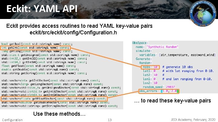 Eckit: YAML API Eckit provides access routines to read YAML key-value pairs eckit/src/eckit/config/Configuration. h