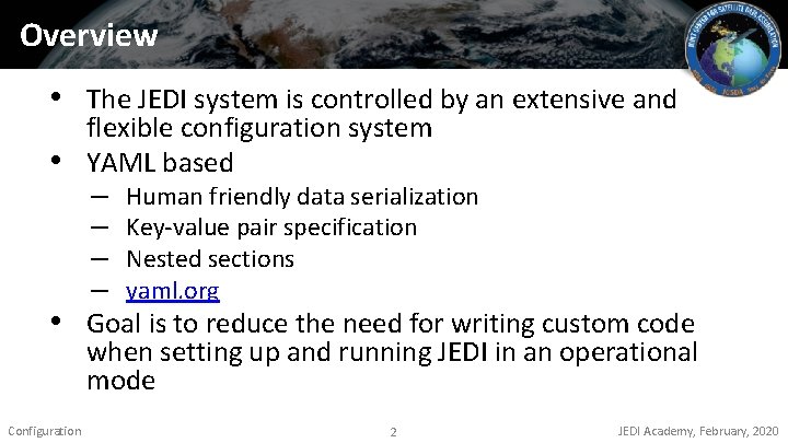 Overview • The JEDI system is controlled by an extensive and flexible configuration system