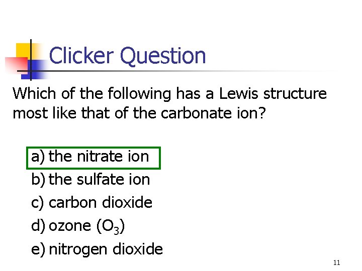 Clicker Question Which of the following has a Lewis structure most like that of