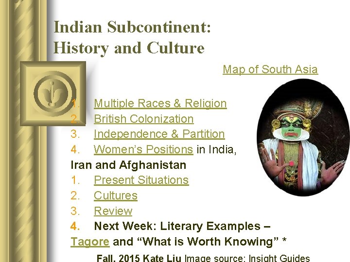 Indian Subcontinent: History and Culture Map of South Asia 1. Multiple Races & Religion