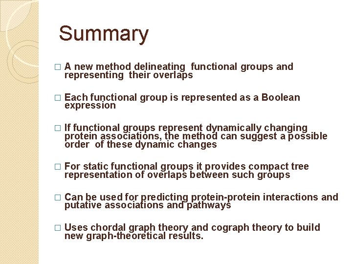 Summary � A new method delineating functional groups and representing their overlaps � Each