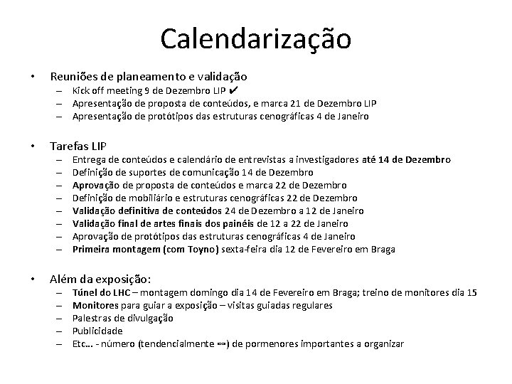 Calendarização • Reuniões de planeamento e validação – Kick off meeting 9 de Dezembro