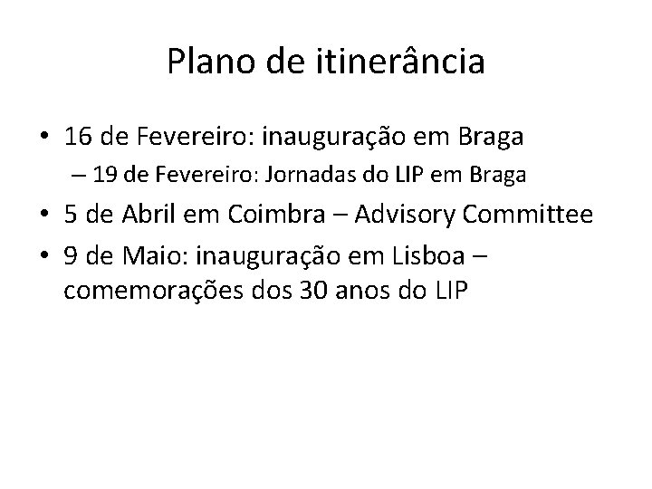 Plano de itinerância • 16 de Fevereiro: inauguração em Braga – 19 de Fevereiro: