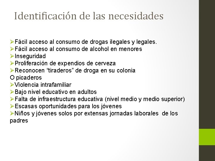 Identificación de las necesidades ØFácil acceso al consumo de drogas ilegales y legales. ØFácil
