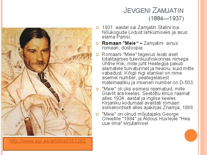 JEVGENI ZAMJATIN (1884— 1937) http: //www. epl. ee/artikkel/351282 1931. aastal sai Zamjatin Stalini loa
