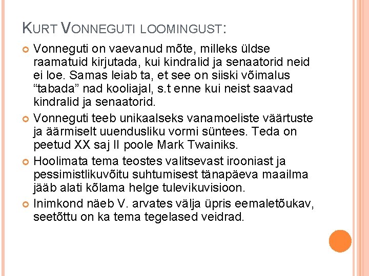 KURT VONNEGUTI LOOMINGUST: Vonneguti on vaevanud mõte, milleks üldse raamatuid kirjutada, kui kindralid ja