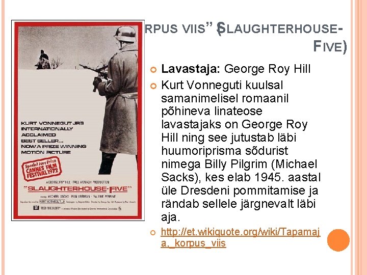 “TAPAMAJA, KORPUS VIIS” S ( LAUGHTERHOUSEFIVE) Lavastaja: George Roy Hill Kurt Vonneguti kuulsal samanimelisel