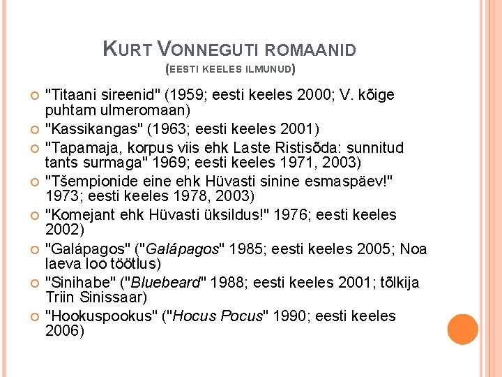 KURT VONNEGUTI ROMAANID (EESTI KEELES ILMUNUD) "Titaani sireenid" (1959; eesti keeles 2000; V. kõige