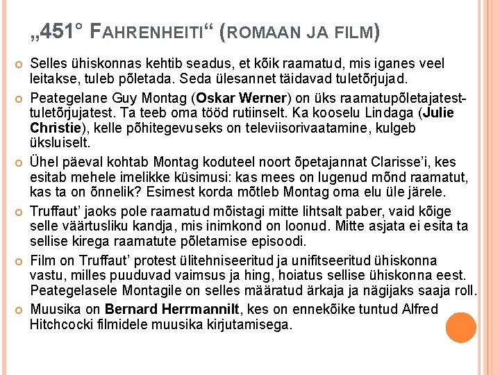 „ 451° FAHRENHEITI“ (ROMAAN JA FILM) Selles ühiskonnas kehtib seadus, et kõik raamatud, mis