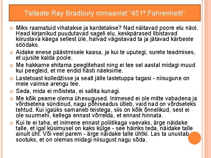 Tsitaate Ray Bradbury romaanist “ 451º Fahrenheiti” Miks raamatuid vihatakse ja kardetakse? Nad näitavad