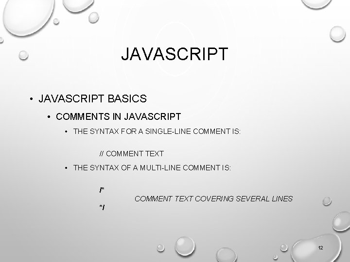 JAVASCRIPT • JAVASCRIPT BASICS • COMMENTS IN JAVASCRIPT • THE SYNTAX FOR A SINGLE-LINE
