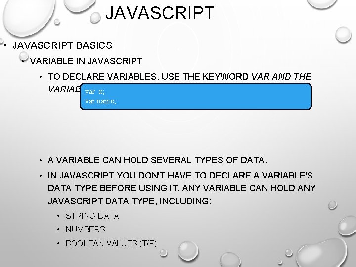 JAVASCRIPT • JAVASCRIPT BASICS • VARIABLE IN JAVASCRIPT • TO DECLARE VARIABLES, USE THE