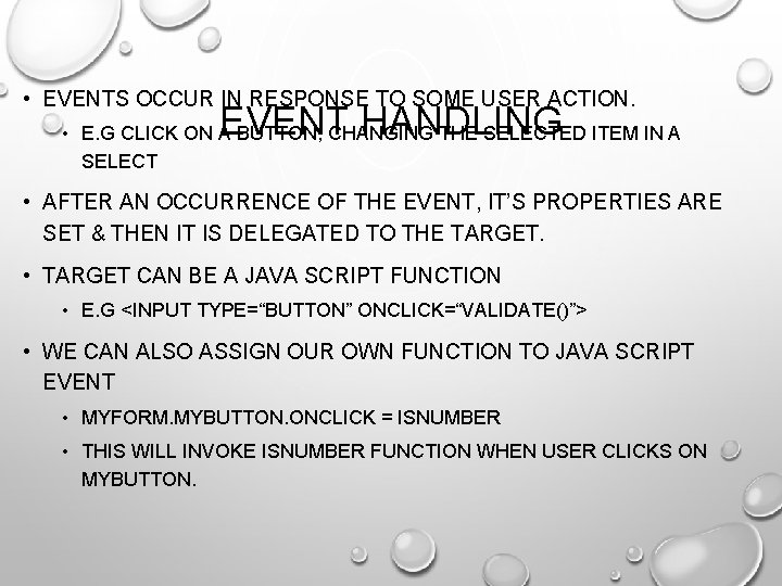  • EVENTS OCCUR IN RESPONSE TO SOME USER ACTION. EVENT HANDLING • E.