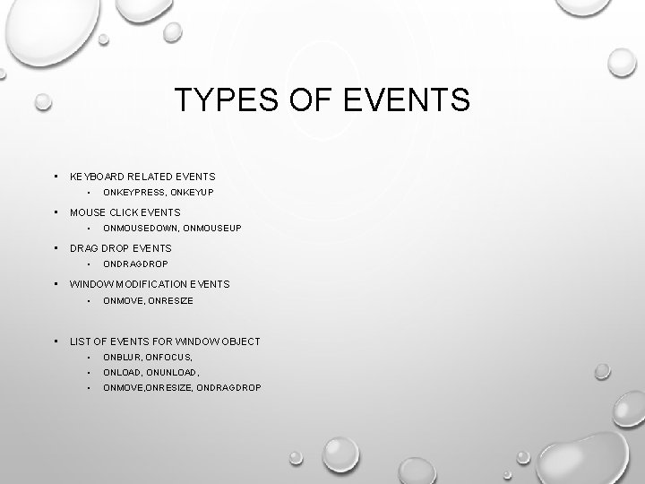 TYPES OF EVENTS • KEYBOARD RELATED EVENTS • • MOUSE CLICK EVENTS • •