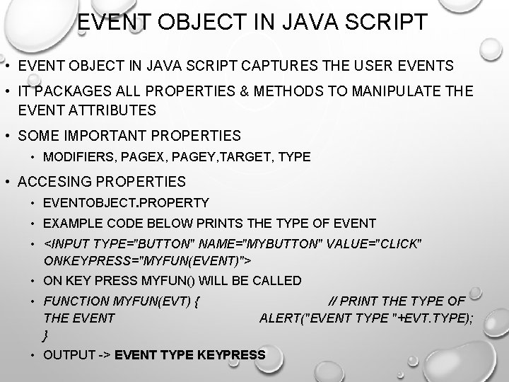 EVENT OBJECT IN JAVA SCRIPT • EVENT OBJECT IN JAVA SCRIPT CAPTURES THE USER