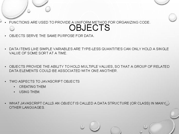  • FUNCTIONS ARE USED TO PROVIDE A UNIFORM METHOD FOR ORGANIZING CODE. OBJECTS