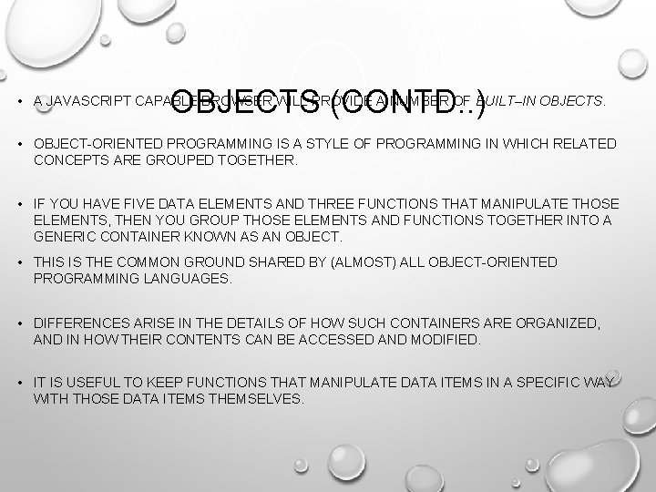 OBJECTS (CONTD. . ) • A JAVASCRIPT CAPABLE BROWSER WILL PROVIDE A NUMBER OF