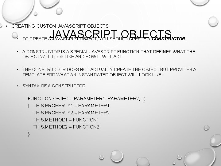  • CREATING CUSTOM JAVASCRIPT OBJECTS • TO CREATE A JAVASCRIPT OBJECT, YOU SHOULD