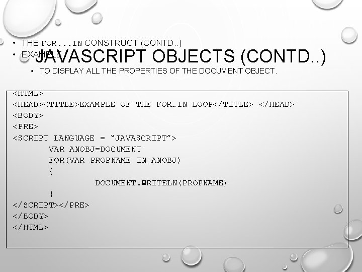  • THE FOR. . . IN CONSTRUCT (CONTD. . ) • EXAMPLE JAVASCRIPT