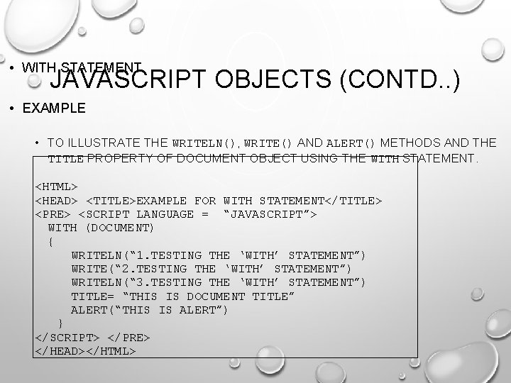  • WITH STATEMENT JAVASCRIPT OBJECTS (CONTD. . ) • EXAMPLE • TO ILLUSTRATE