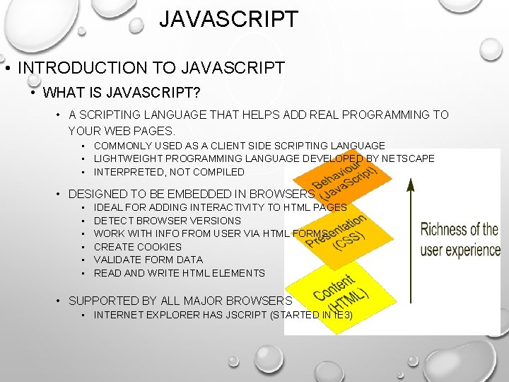JAVASCRIPT • INTRODUCTION TO JAVASCRIPT • WHAT IS JAVASCRIPT? • A SCRIPTING LANGUAGE THAT