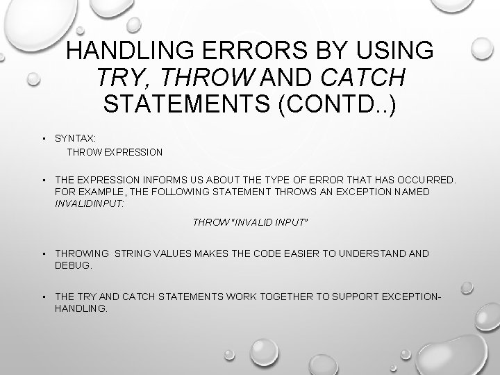HANDLING ERRORS BY USING TRY, THROW AND CATCH STATEMENTS (CONTD. . ) • SYNTAX: