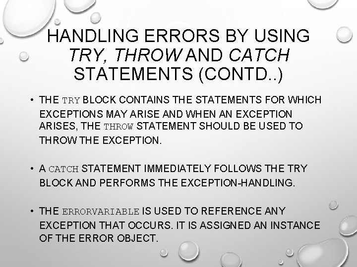 HANDLING ERRORS BY USING TRY, THROW AND CATCH STATEMENTS (CONTD. . ) • THE
