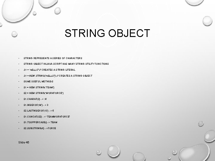 STRING OBJECT • STRING REPRESENTS A SERIES OF CHARACTERS • STRING OBJECT IN JAVA