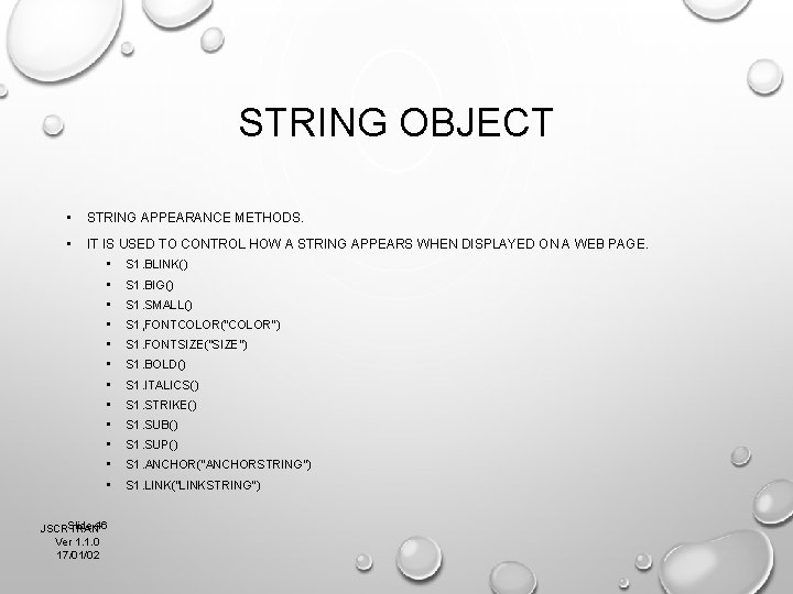 STRING OBJECT • STRING APPEARANCE METHODS. • IT IS USED TO CONTROL HOW A
