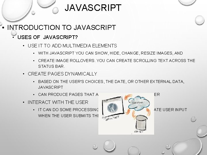 JAVASCRIPT • INTRODUCTION TO JAVASCRIPT • USES OF JAVASCRIPT? • USE IT TO ADD