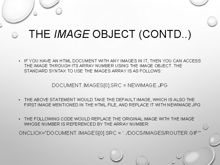 THE IMAGE OBJECT (CONTD. . ) • IF YOU HAVE AN HTML DOCUMENT WITH