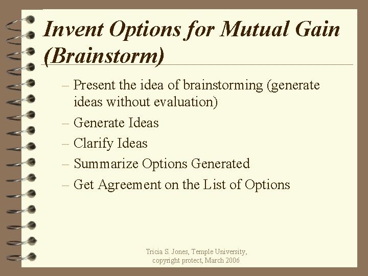 Invent Options for Mutual Gain (Brainstorm) – Present the idea of brainstorming (generate ideas