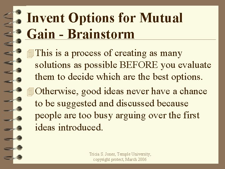 Invent Options for Mutual Gain - Brainstorm 4 This is a process of creating