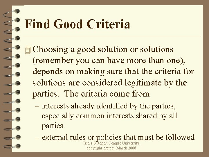 Find Good Criteria 4 Choosing a good solution or solutions (remember you can have