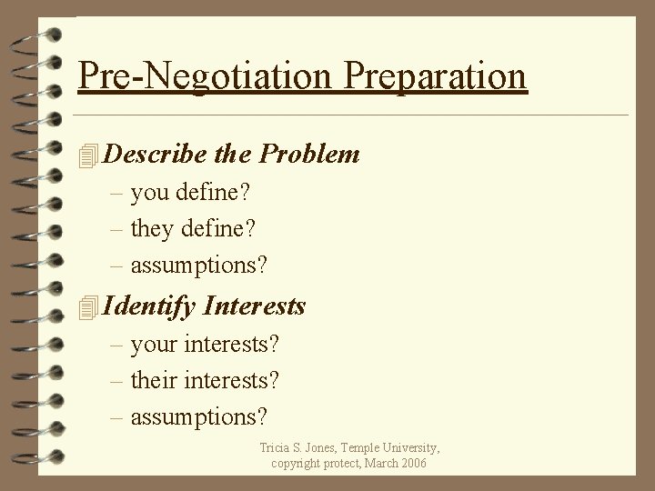 Pre-Negotiation Preparation 4 Describe the Problem – you define? – they define? – assumptions?