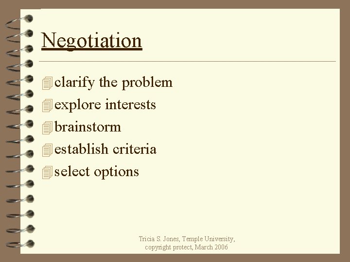 Negotiation 4 clarify the problem 4 explore interests 4 brainstorm 4 establish criteria 4