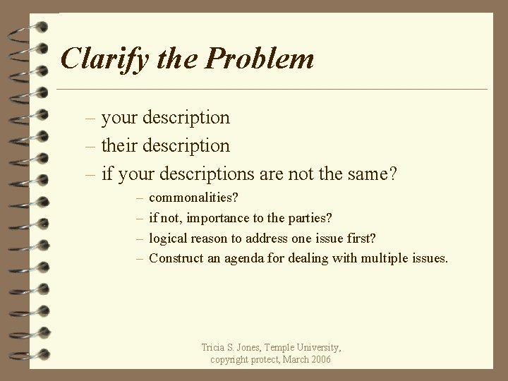 Clarify the Problem – your description – their description – if your descriptions are