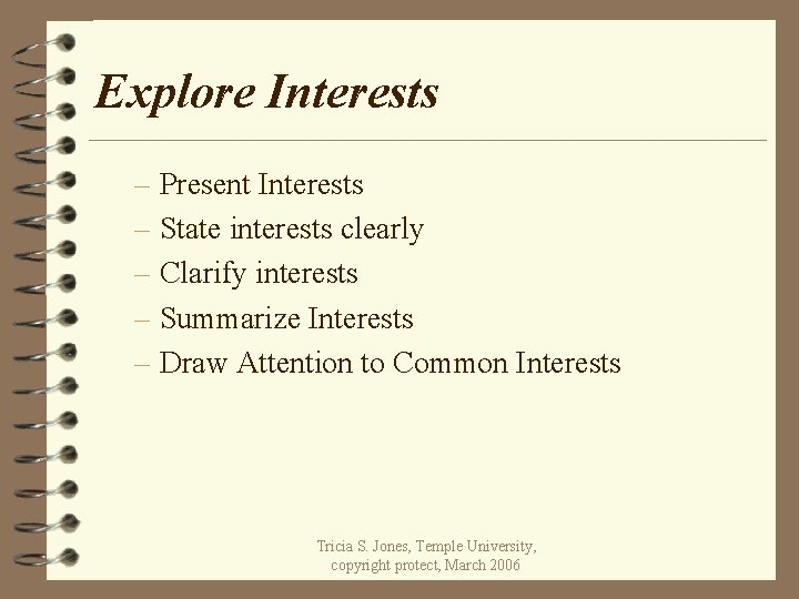 Explore Interests – Present Interests – State interests clearly – Clarify interests – Summarize