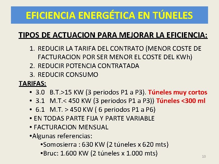 EFICIENCIA ENERGÉTICA EN TÚNELES TIPOS DE ACTUACION PARA MEJORAR LA EFICIENCIA: 1. REDUCIR LA