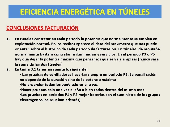 EFICIENCIA ENERGÉTICA EN TÚNELES CONCLUSIONES FACTURACIÓN 1. 2. En túneles contratar en cada periodo