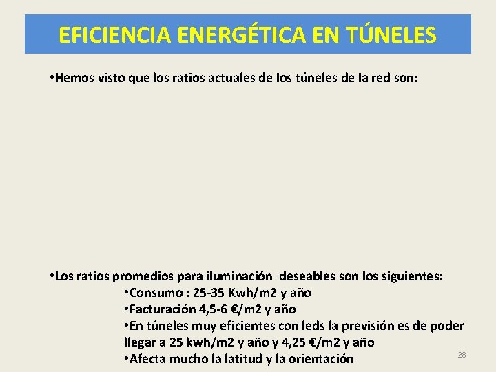 EFICIENCIA ENERGÉTICA EN TÚNELES • Hemos visto que los ratios actuales de los túneles