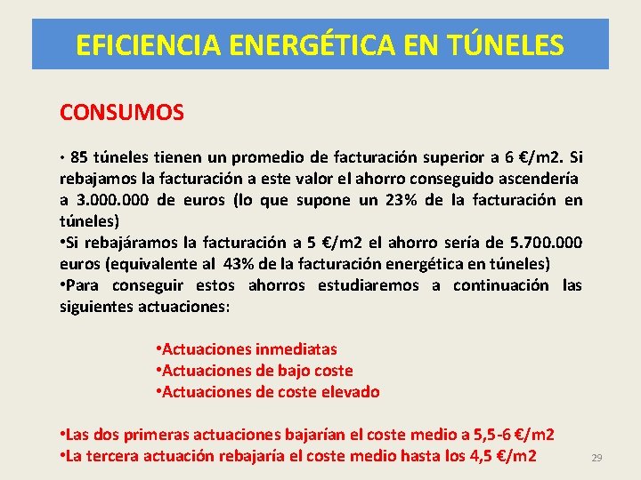 EFICIENCIA ENERGÉTICA EN TÚNELES CONSUMOS • 85 túneles tienen un promedio de facturación superior