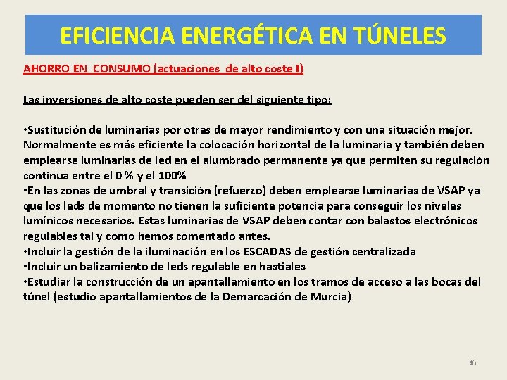 EFICIENCIA ENERGÉTICA EN TÚNELES AHORRO EN CONSUMO (actuaciones de alto coste I) Las inversiones