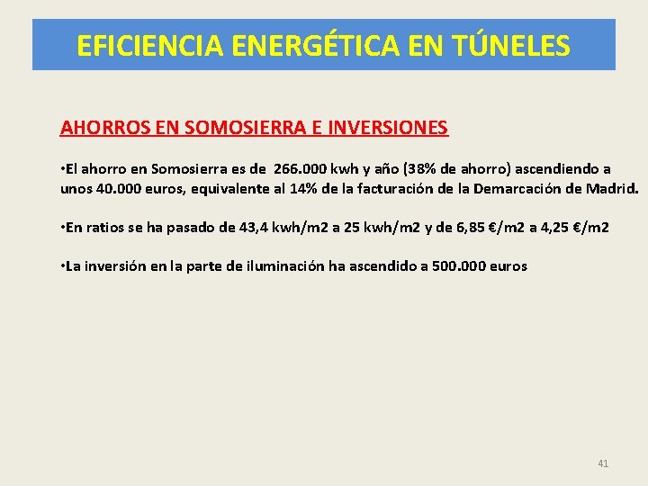 EFICIENCIA ENERGÉTICA EN TÚNELES AHORROS EN SOMOSIERRA E INVERSIONES • El ahorro en Somosierra