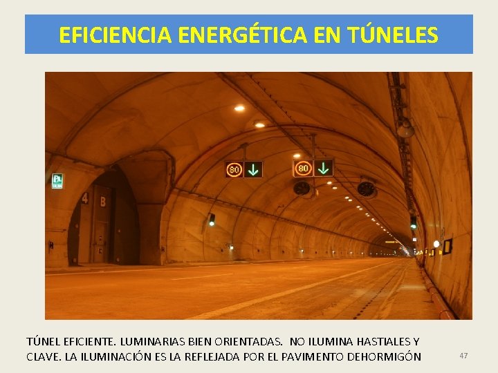 EFICIENCIA ENERGÉTICA EN TÚNELES TÚNEL EFICIENTE. LUMINARIAS BIEN ORIENTADAS. NO ILUMINA HASTIALES Y CLAVE.